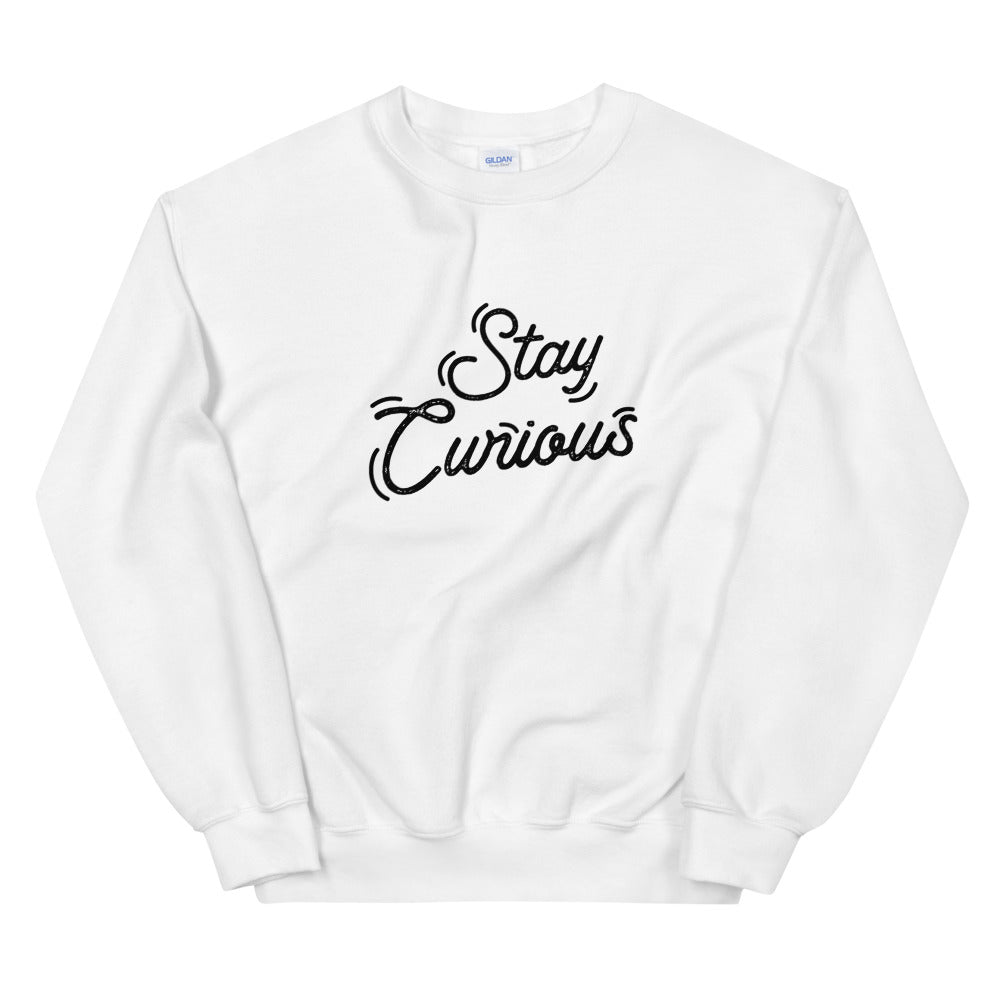 Stay Curious Crew Neck Unisex Sweatshirt (Black Print)