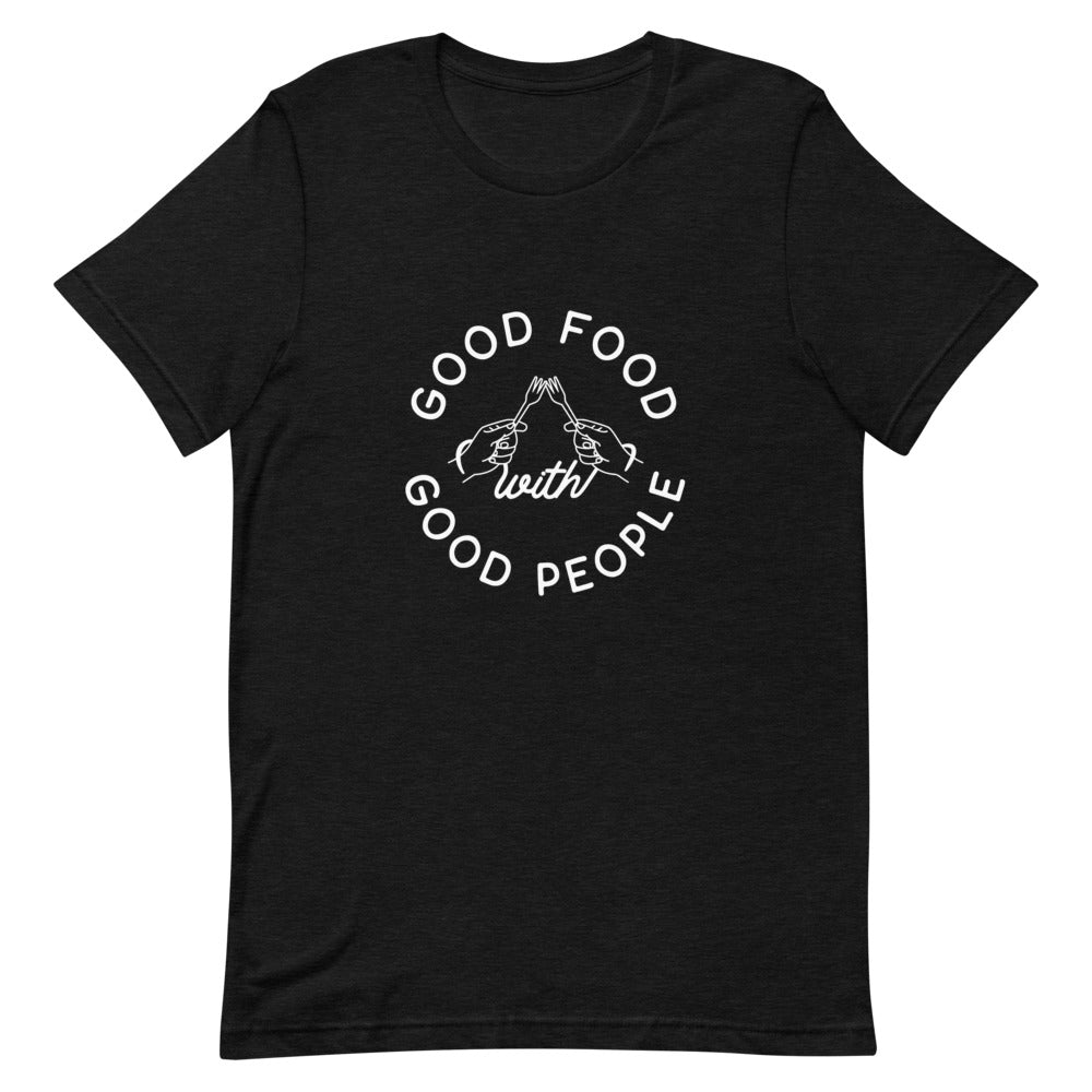 Good Food with Good People T-Shirt (White Print)